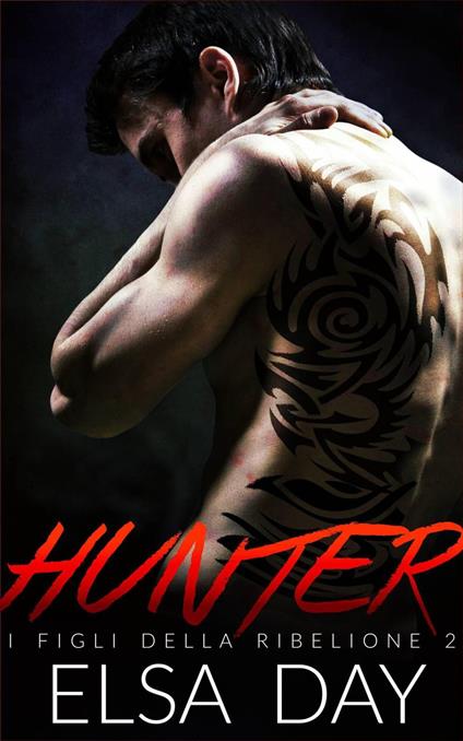 Hunter - I Figli della Ribellione 2 - Elsa Day - ebook