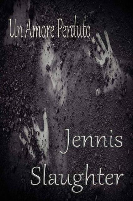 Un Amore Perduto - Jennis Slaughter - ebook