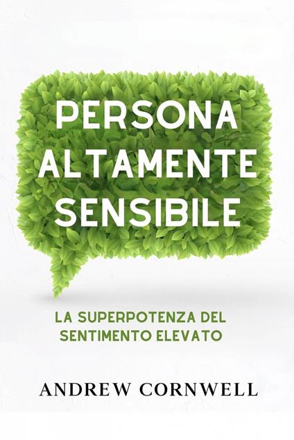 Persona altamente sensibile: la superpotenza del sentimento elevato - Andrew Cornwell - ebook