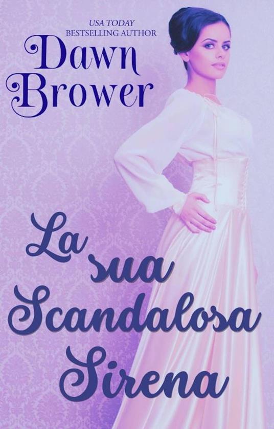 La sua scandalosa sirena - Dawn Brower - ebook