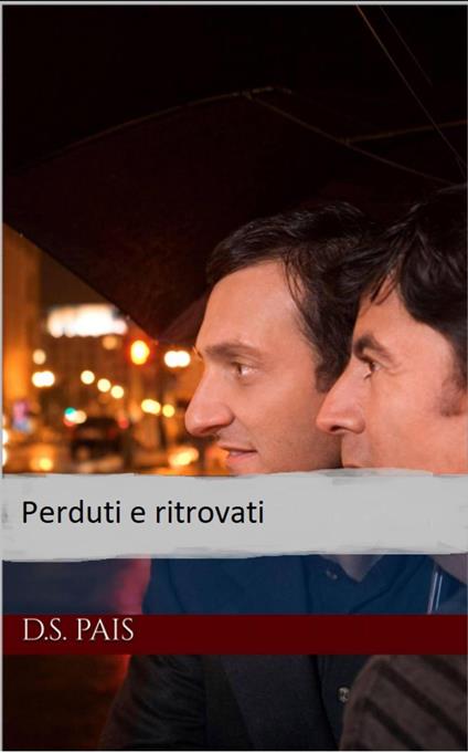 Perduti e ritrovati - D.S. Pais - ebook