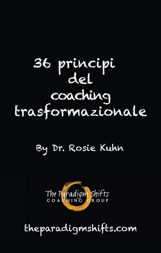 36 principi del coaching trasformazionale - Dr. Rosie Kuhn - ebook