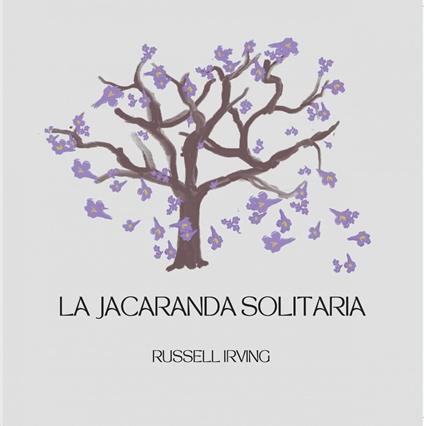 La Jacaranda Solitaria - Russell Irving - ebook