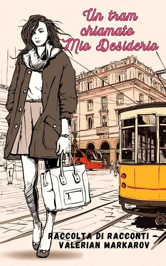 Un tram chiamato Mio Desiderio - Valerian Markarov - ebook