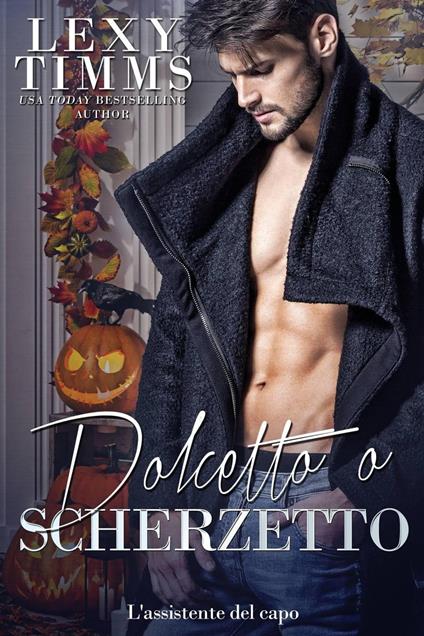 Dolcetto o Scherzetto - Lexy Timms - ebook