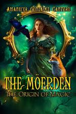 The Möerden. The Origin of Magic