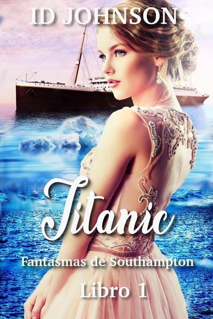 Titanic: Fantasmas de Southampton Libro 1