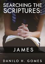 Searching the Scriptures: James