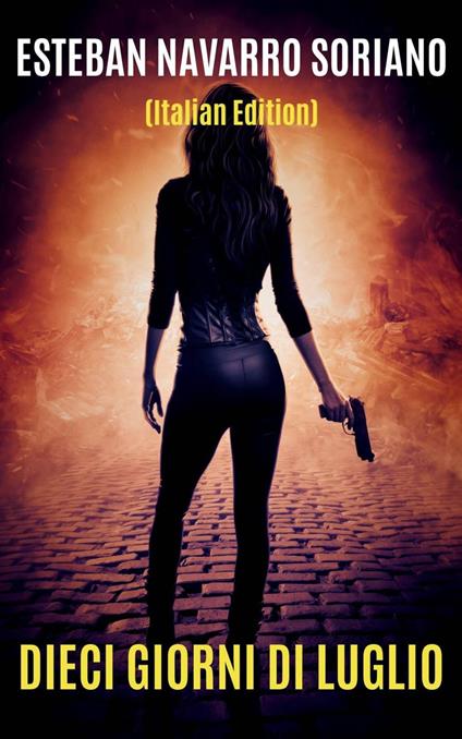 Dieci Giorni di Luglio - Esteban Navarro Soriano - ebook