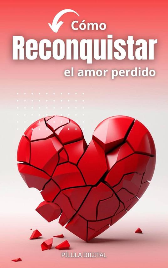 Cómo reconquistar el amor perdido