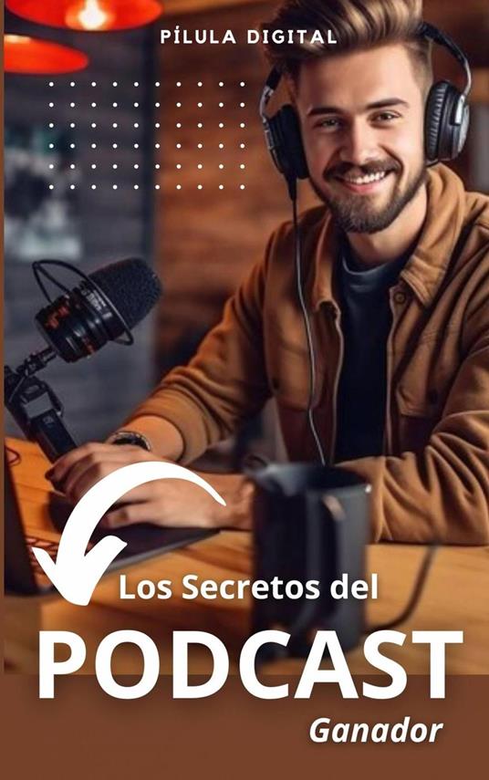 Los Secretos del Podcast Ganador