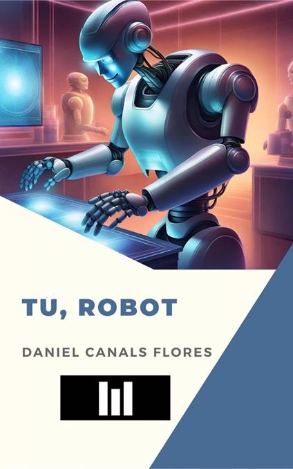 Tu, robot - Daniel Canals Flores - ebook