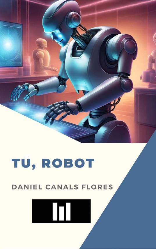 Tu, robot - Daniel Canals Flores - ebook