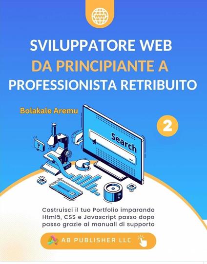 Sviluppatore Web da Principiante a Professionista Retribuito - AB Publisher LLC - ebook