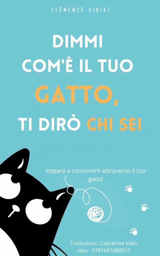 Dimmi com'è il tuo gatto, ti dirò chi sei - Clémence Gibiat - ebook