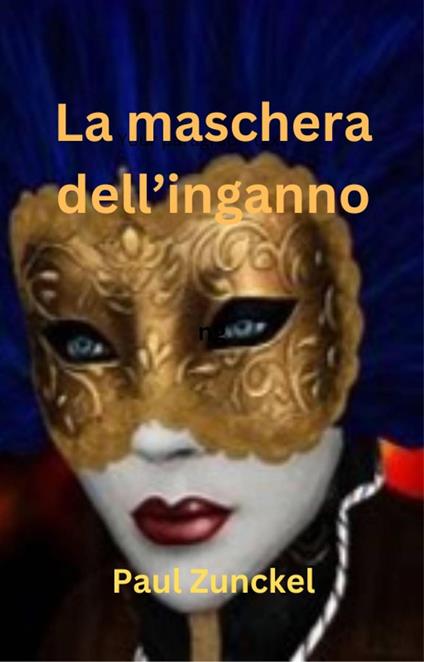La Maschera dell'Inganno - Paul Zunckel - ebook