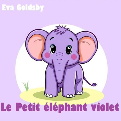Le Petit éléphant violet - Eva Goldsby - ebook