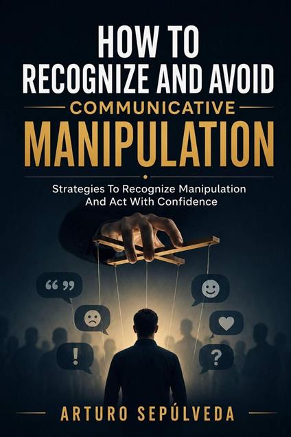 How To Recognize And Avoid Communicative Manipulation