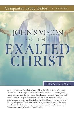 John's Vision of the Exalted Christ Study Guide - Rick Renner - cover