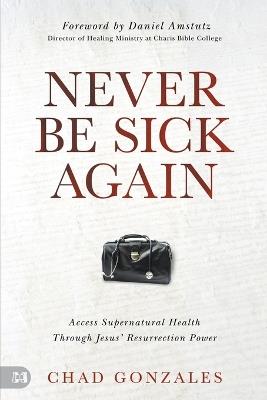 Never Be Sick Again - Chad Gonzales - cover