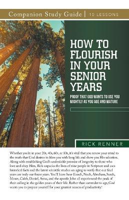 How To Flourish in Your Senior Years Study Guide: Proof That God Wants To Use You Mightily as You Age and Mature - Rick Renner - cover