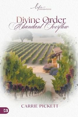 Divine Order, Abundant Overflow - Carrie Pickett - cover