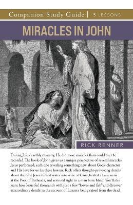 Miracles in John Study Guide - Rick Renner - cover