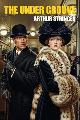 The Under Groove - Arthur Stringer - cover