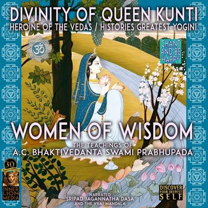 Divinity Of Queen Kunti Heroine Of The Vedas / Histories Greatest Yogini - Women Of Wisdom