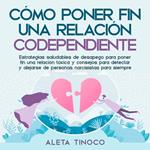 Cómo poner fin a una relación codependiente