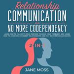 Relationship Communication and No More Codependency 2-in-1