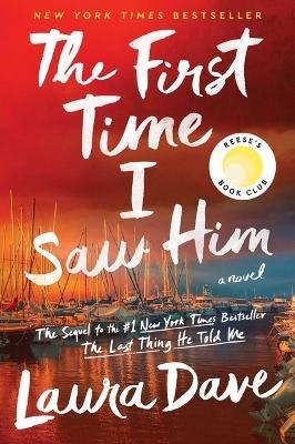 The First Time I Saw Him (a Reese Witherspoon Book Club Pick) - Laura Dave - cover