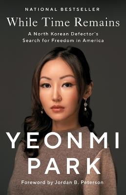 While Time Remains: A North Korean Defector's Search for Freedom in America - Yeonmi Park - cover
