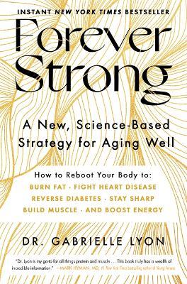 Forever Strong(tm): A New, Science-Based Strategy for Aging Well - Gabrielle Lyon - cover