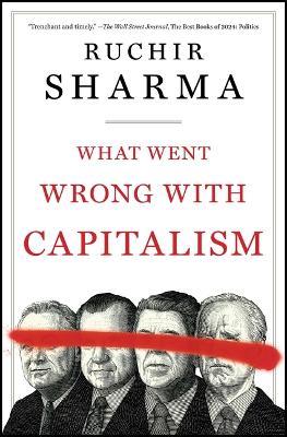 What Went Wrong with Capitalism - Ruchir Sharma - cover