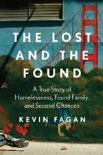 The Lost and the Found: A True Story of Homelessness, Found Family, and Second Chances