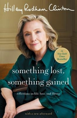 Something Lost, Something Gained: Reflections on Life, Love, and Liberty - Hillary Rodham Clinton - cover