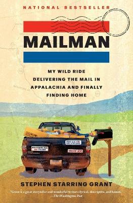 Mailman: My Wild Ride Delivering the Mail in Appalachia and Finally Finding Home - Stephen Starring Grant - cover
