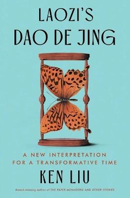 Laozi's DAO de Jing: A New Interpretation for a Transformative Time - Laozi,Ken Liu - cover
