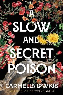 A Slow and Secret Poison - Carmella Lowkis - cover