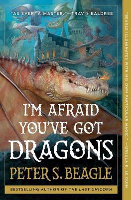 I'm Afraid You've Got Dragons - Peter S Beagle - cover