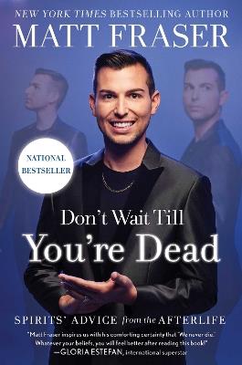 Don't Wait Till You're Dead: Spirits' Advice from the Afterlife - Matt Fraser - cover