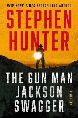 The Gun Man Jackson Swagger: A Western - Stephen Hunter - cover