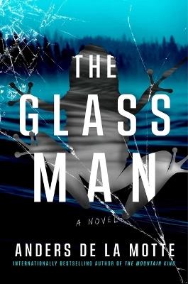 The Glass Man - Anders De La Motte - cover