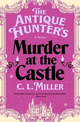 The Antique Hunter's Murder at the Castle - C L Miller - cover