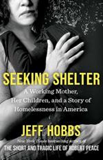 Seeking Shelter: A Working Mother, Her Children, and a Story of Homelessness in America