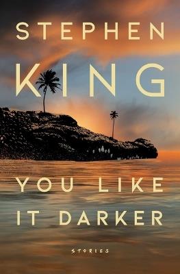 YOU LIKE IT DARKER - STEPHEN KING - cover