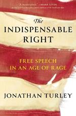 The Indispensable Right: Free Speech in an Age of Rage