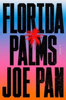 Florida Palms: A Novel - Joe Pan - cover