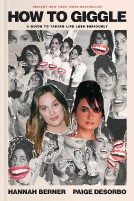 How to Giggle: A Guide to Taking Life Less Seriously - Hannah Berner,Paige DeSorbo - cover